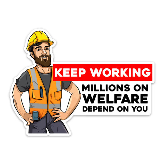 KEEP WORKING WELFARE STICKER