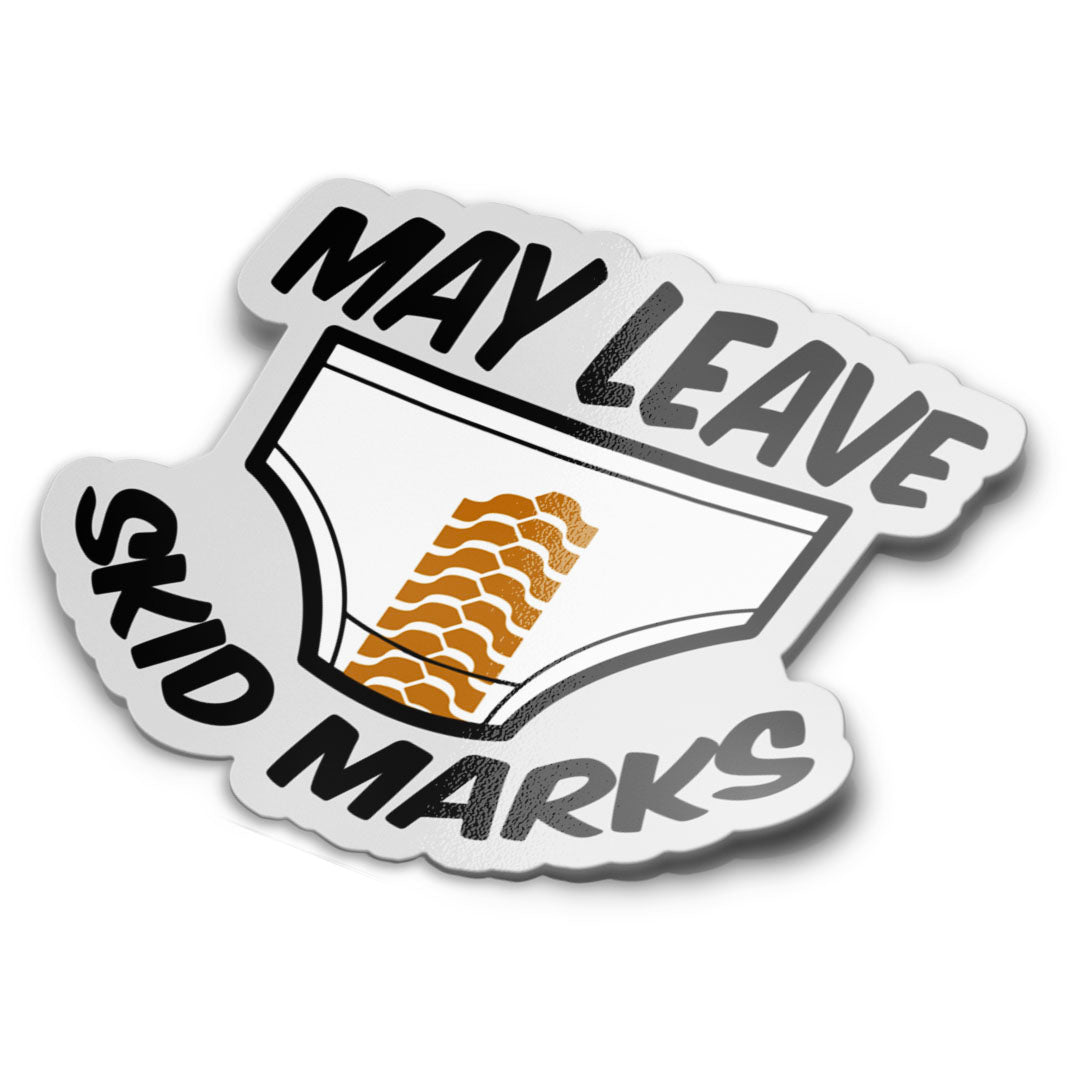 MAY LEAVE SKID MARKS STICKER