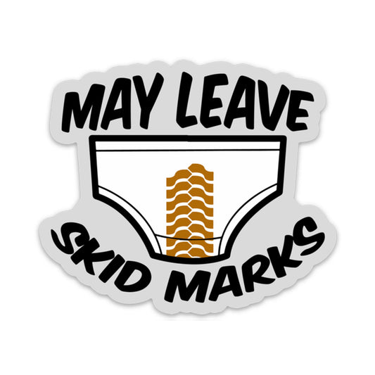 MAY LEAVE SKID MARKS STICKER