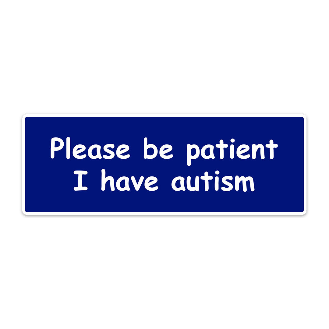 PLEASE BE PATIENT AUTISM STICKER