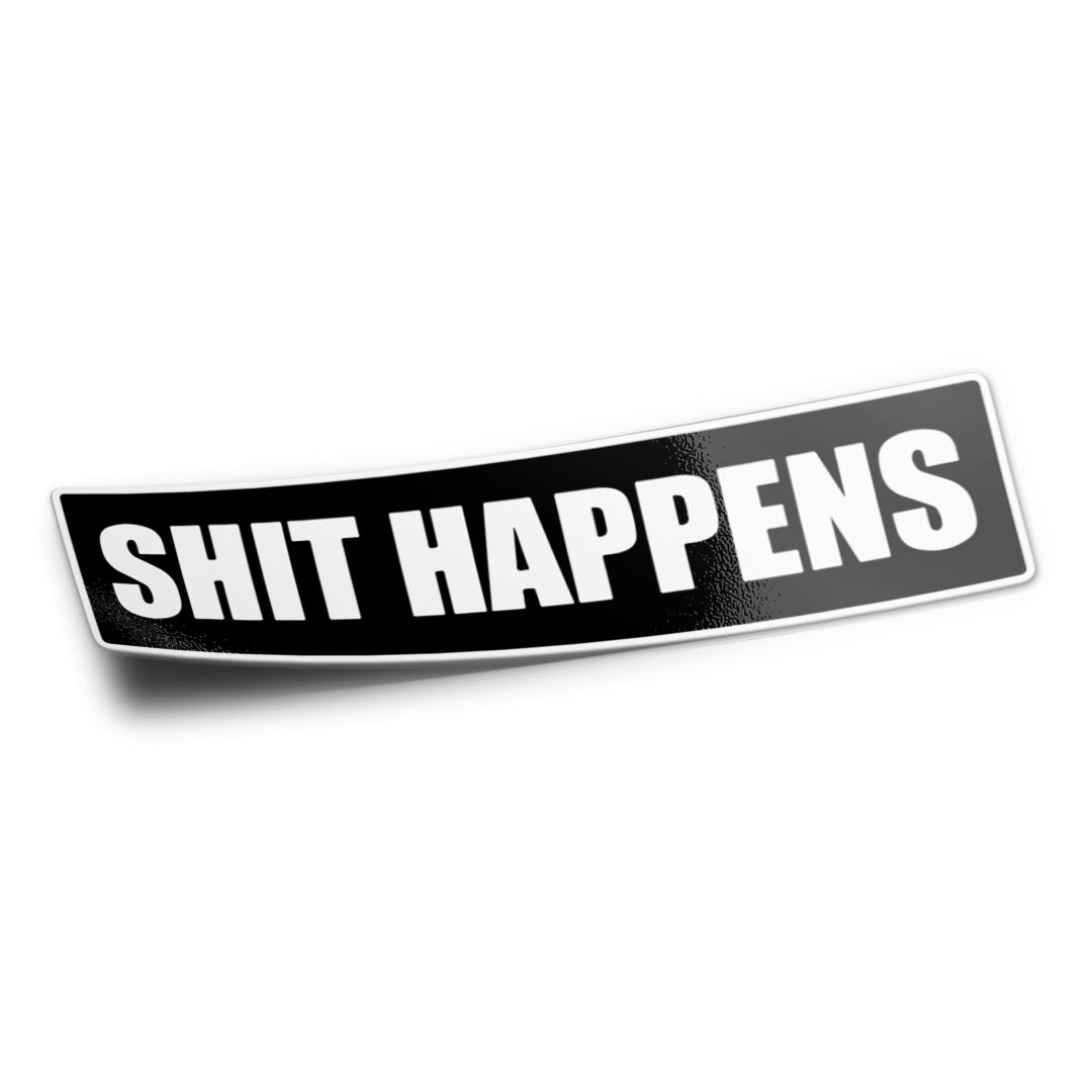 SH*T HAPPENS STICKER
