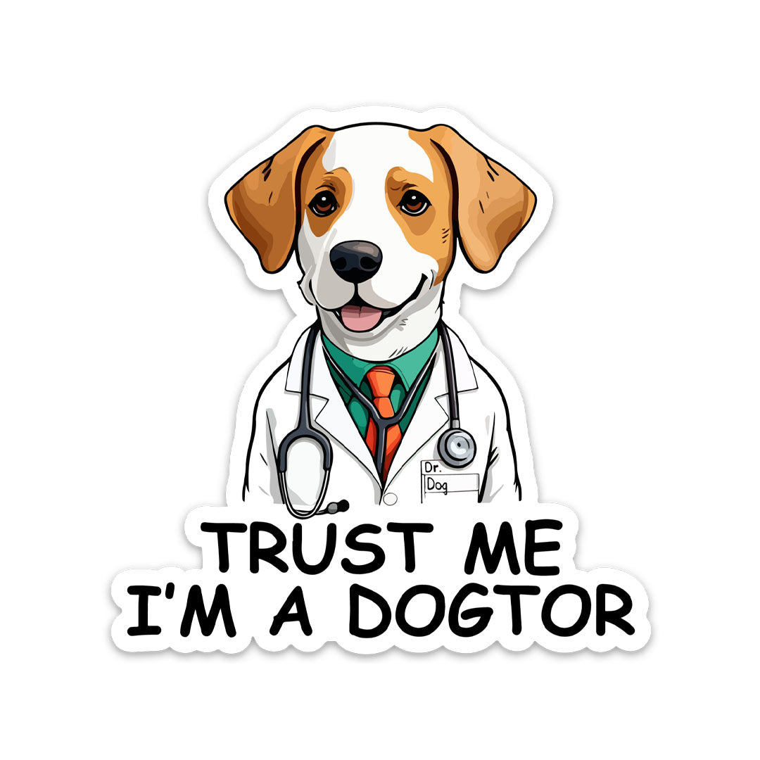 TRUST ME I'M A DOGTOR STICKER