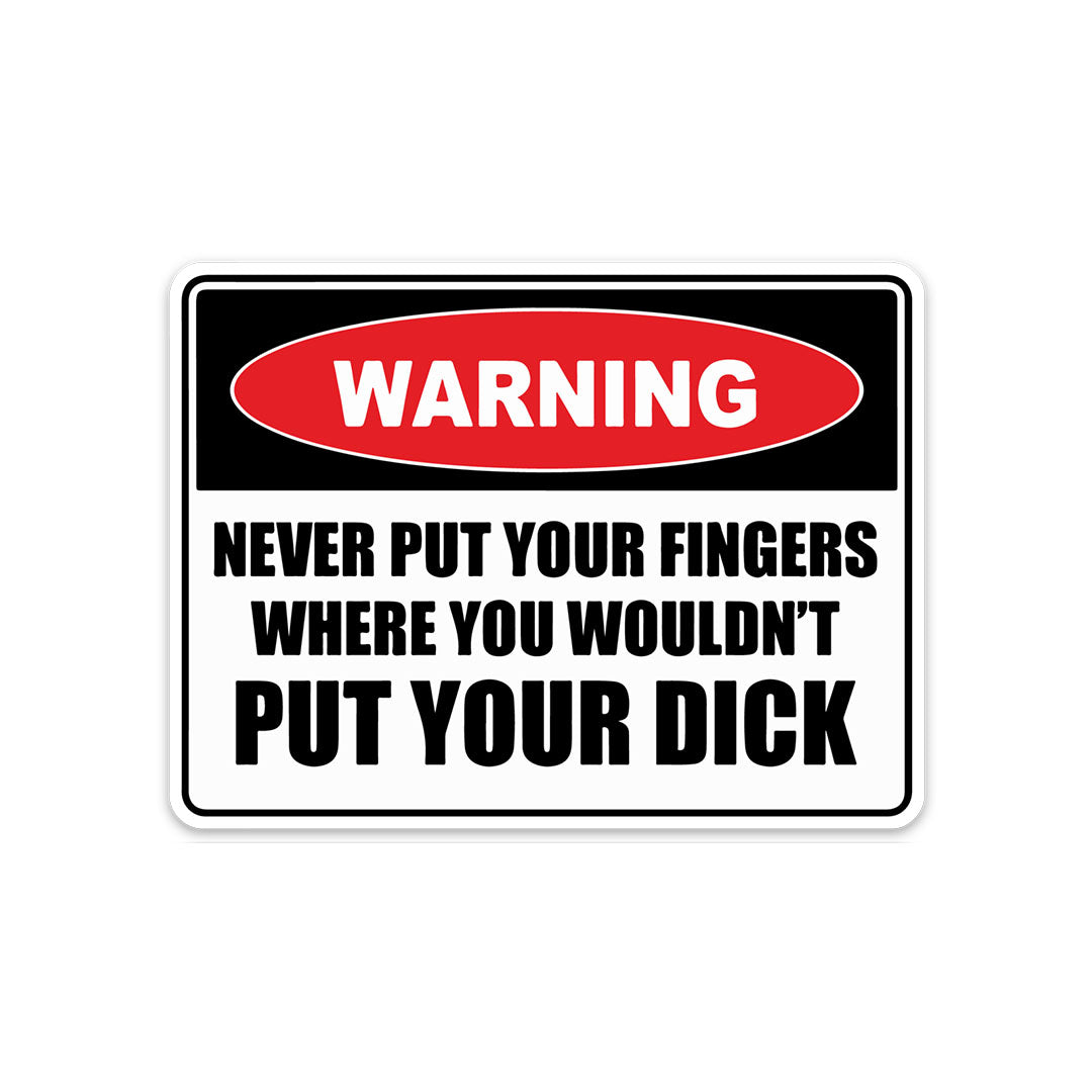 WARNING NEVER PUT YOUR FINGERS STICKER