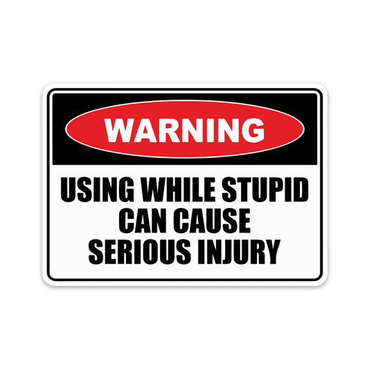 WARNING USING WHILE STUPID STICKER