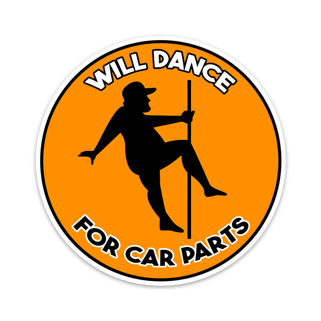 WILL DANCE FOR CAR PARTS STICKER