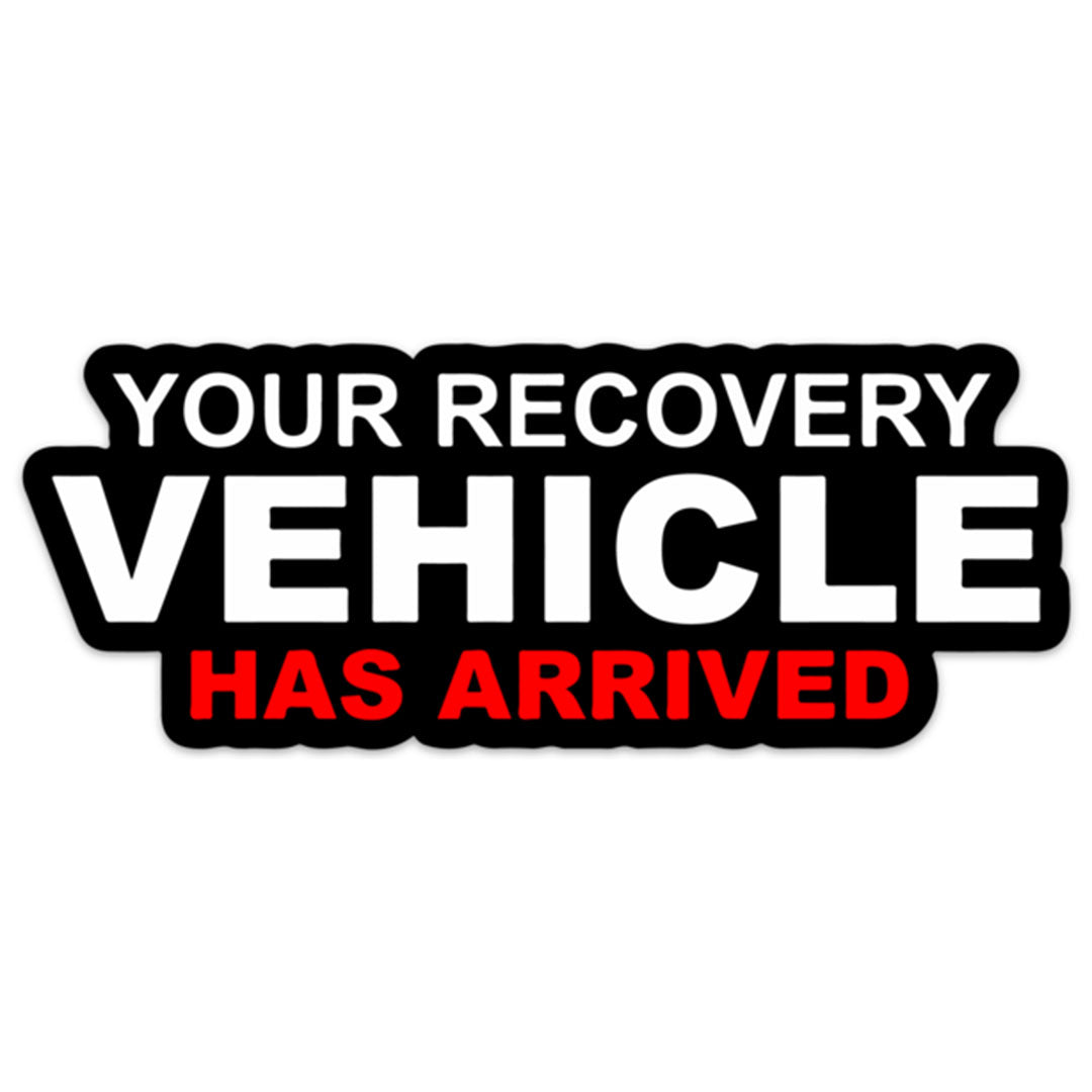 YOUR RECOVERY VEHICLE HAS ARRIVED STICKER