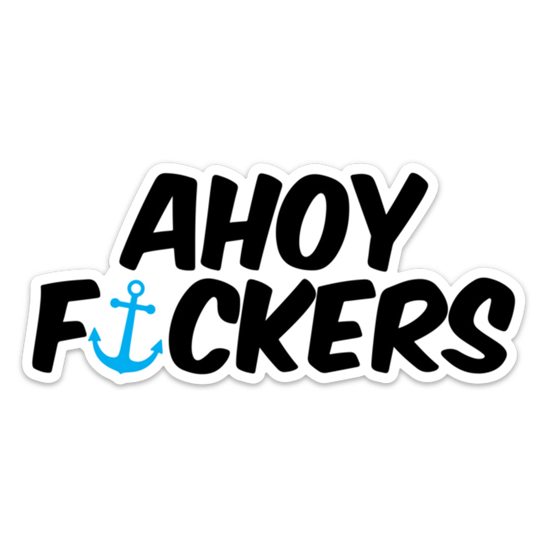 AHOY F*CKERS STICKER
