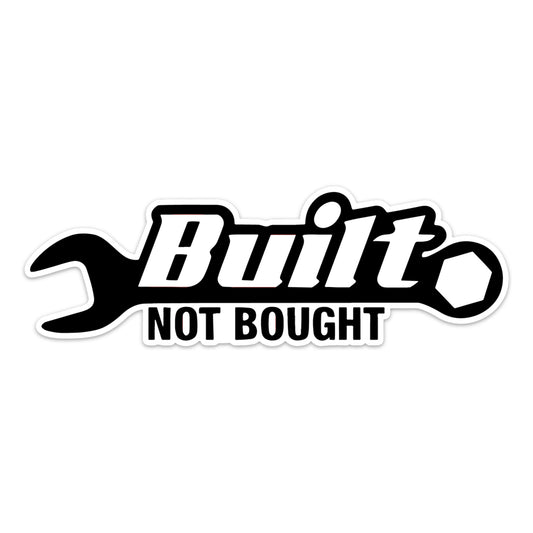 BUILT NOT BOUGHT STICKER