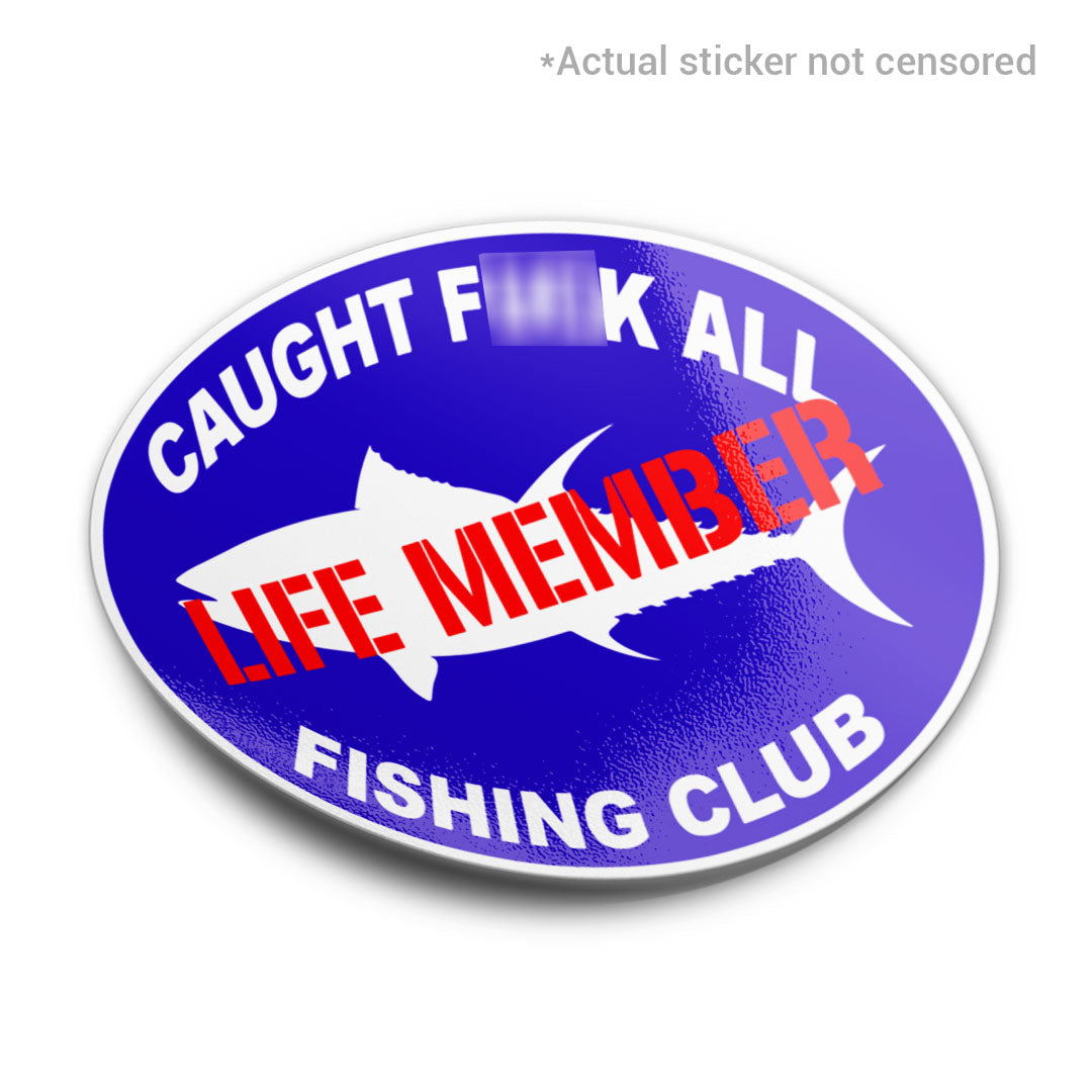 CAUGHT F*CK ALL FISHING CLUB STICKER