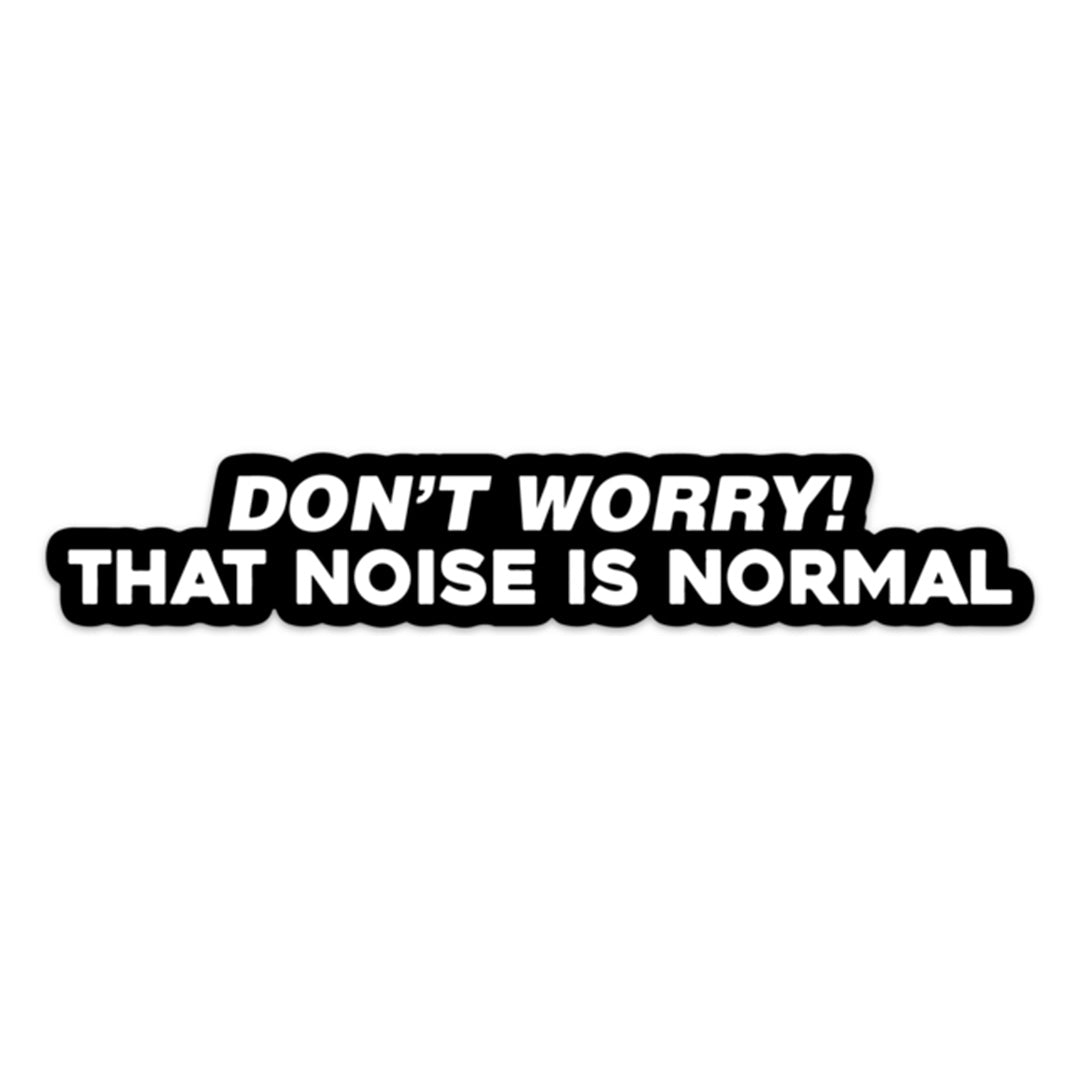 Sticker Normal Condition THAT NOISE IS NORMAL STICKER – stickermize