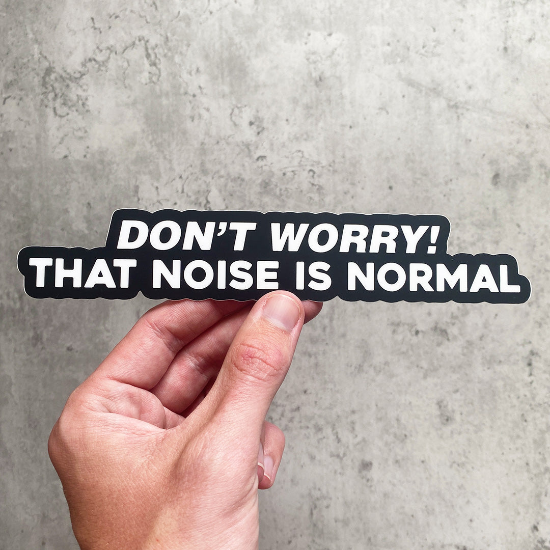 THAT NOISE IS NORMAL STICKER