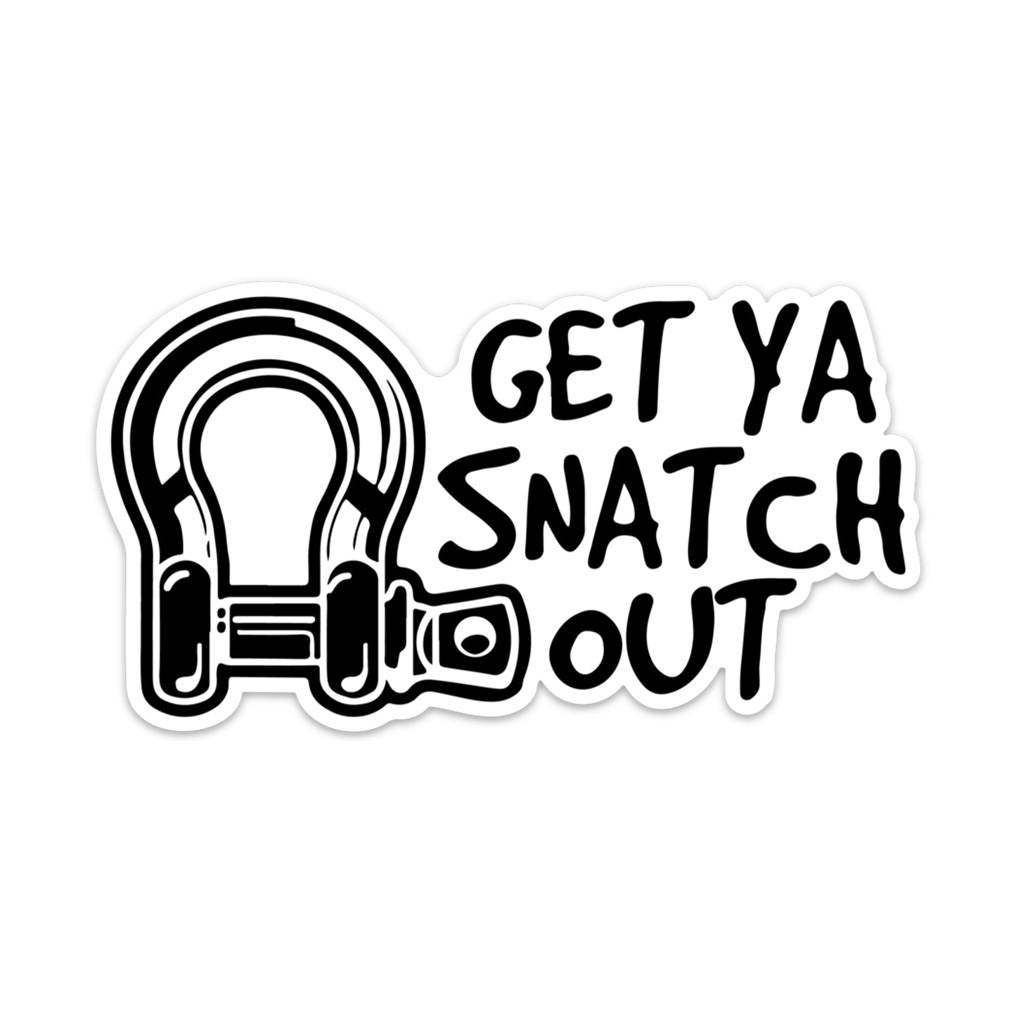 GET YA SNATCH OUT STICKER