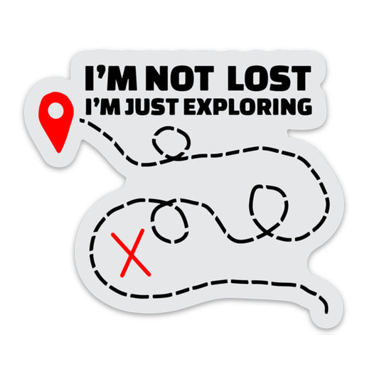 I'M NOT LOST JUST EXPLORING STICKER