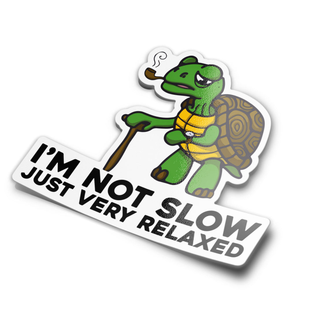 NOT SLOW JUST VERY RELAXED STICKER