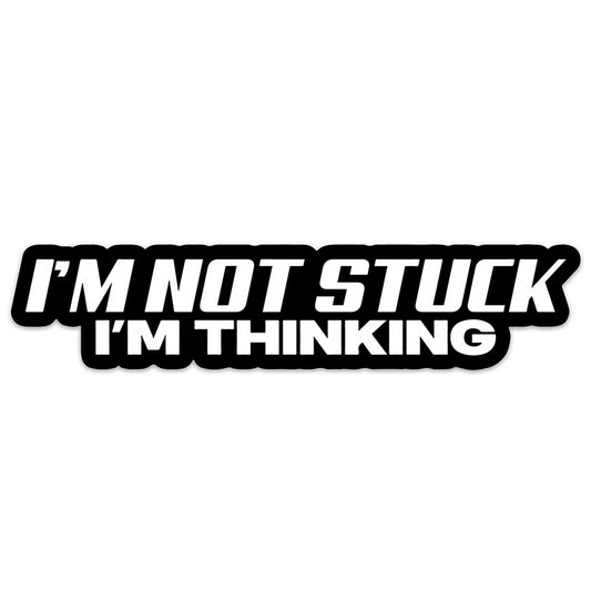 I'M NOT STUCK STICKER