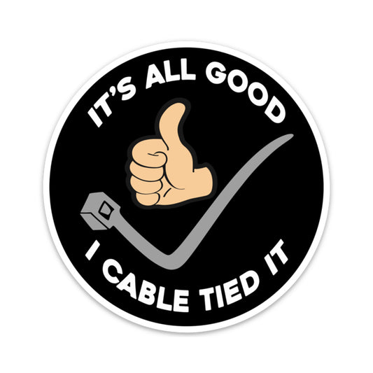 I CABLE TIED IT STICKER