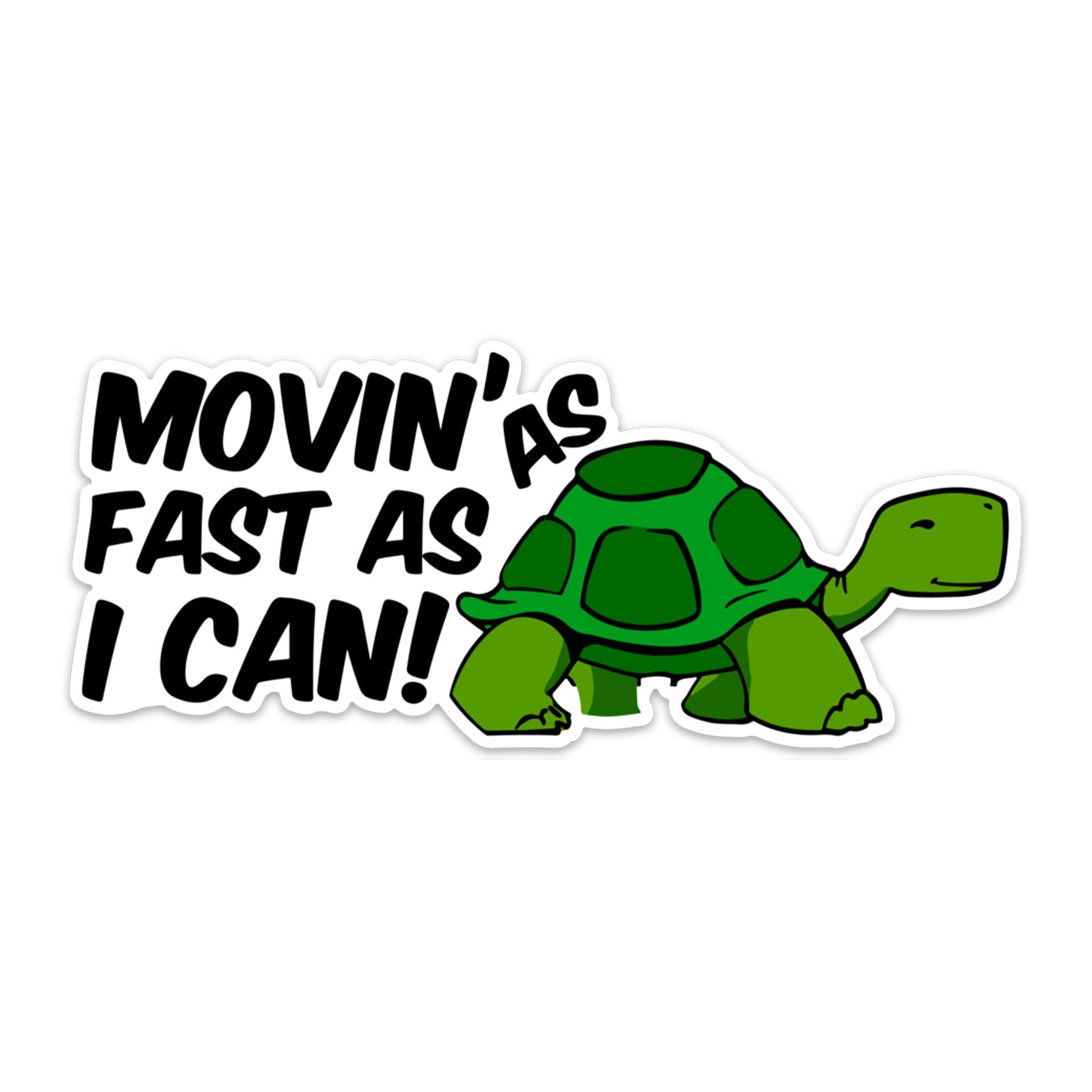 MOVIN AS FAST AS I CAN STICKER