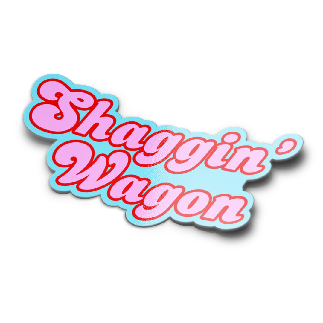 SHAGGIN WAGON STICKER