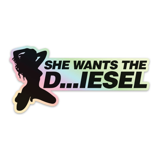 SHE WANTS THE DIESEL HOLOGRAPHIC STICKER