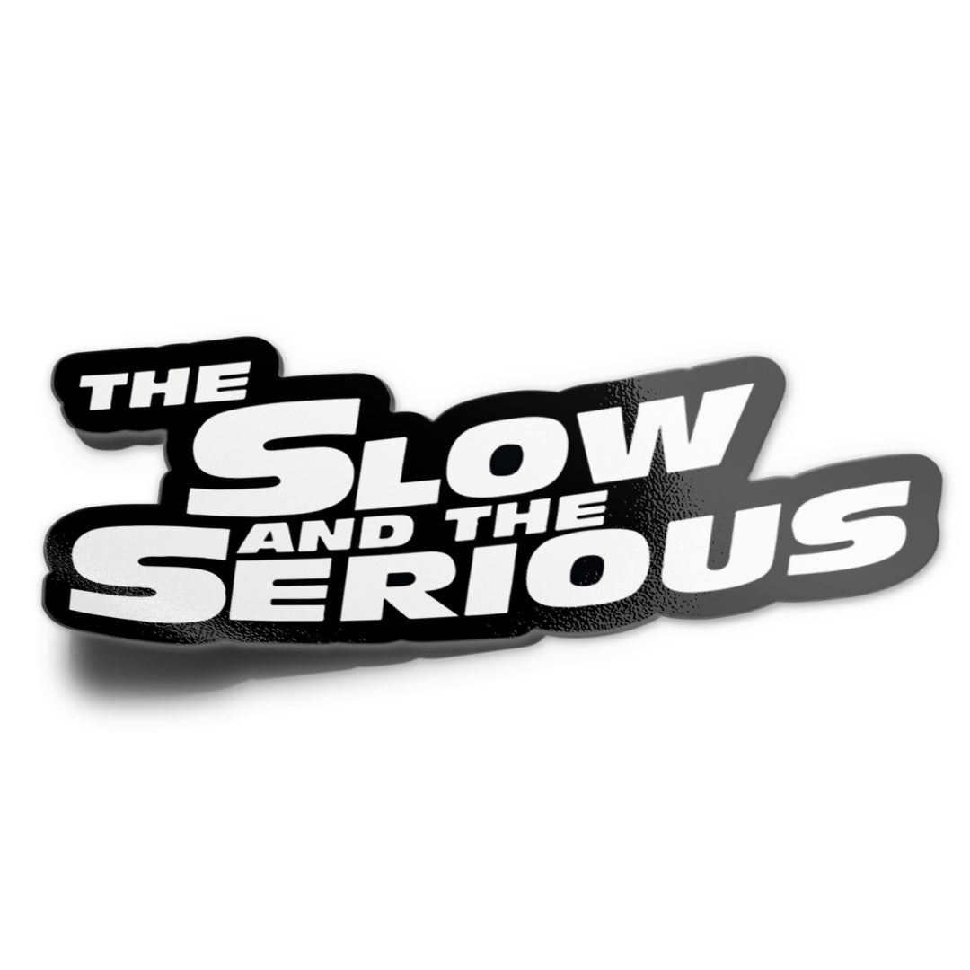 THE SLOW AND THE SERIOUS STICKER