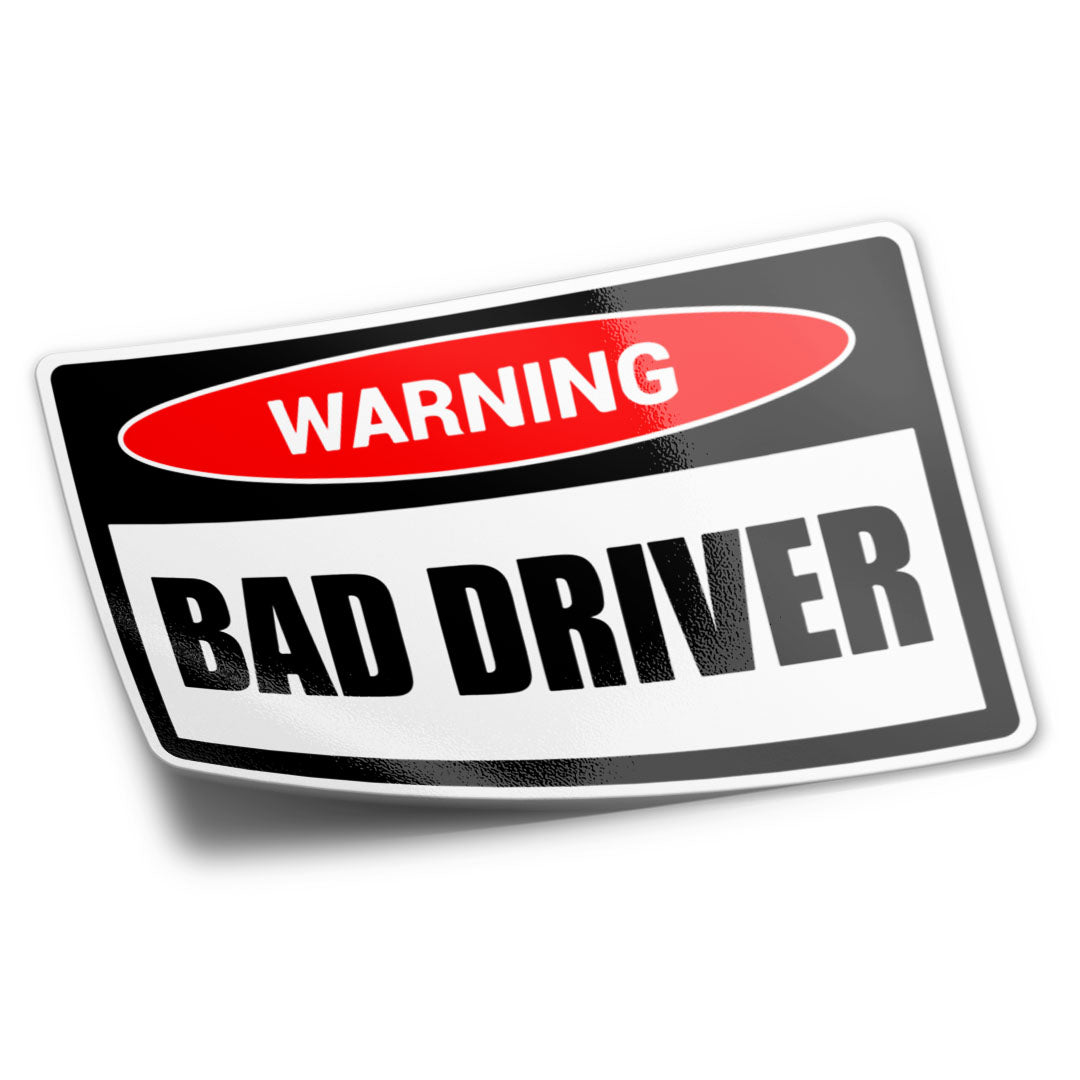 WARNING BAD DRIVER STICKER