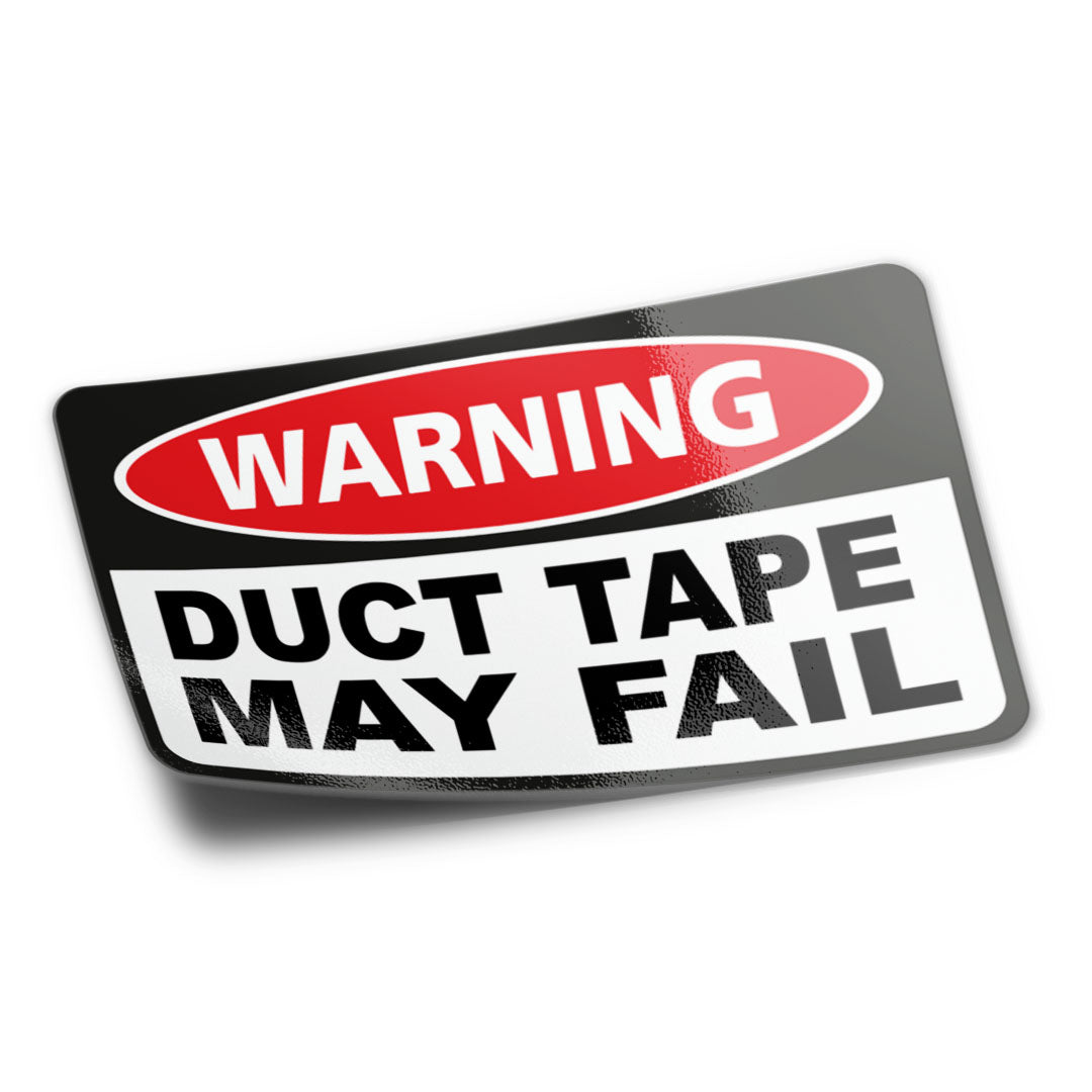 DUCT TAPE MAY FAIL STICKER
