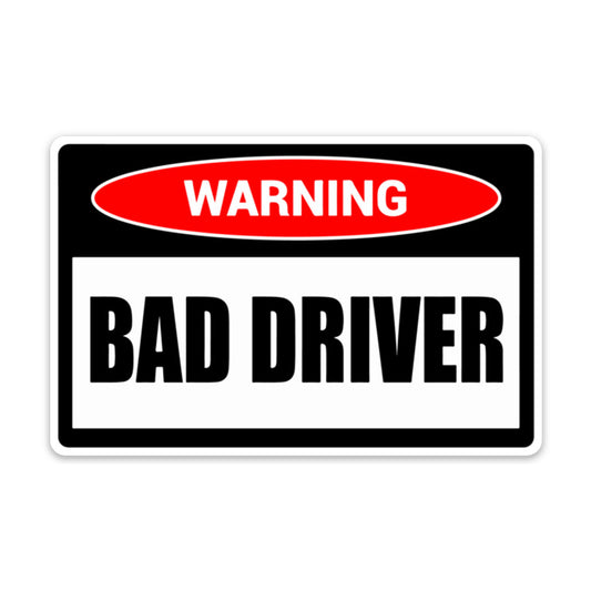 WARNING BAD DRIVER STICKER