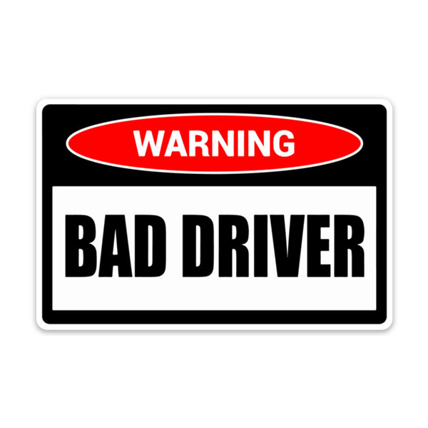 WARNING BAD DRIVER STICKER – stickermize