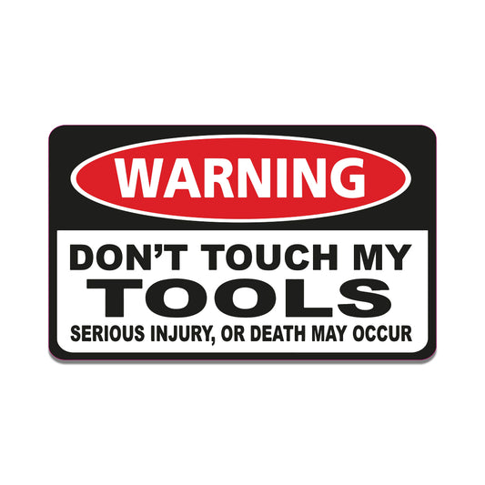 WARNING DON'T TOUCH MY TOOLS STICKER