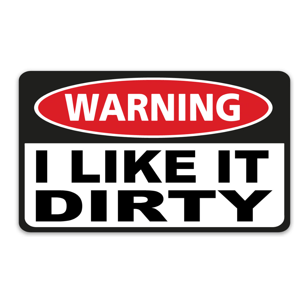 I LIKE IT DIRTY STICKER