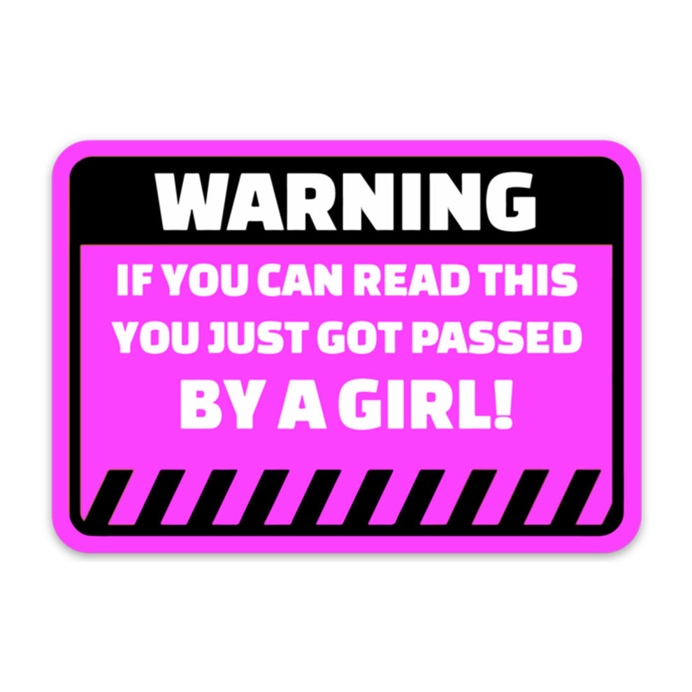 WARNING YOU GOT PASSED BY A GIRL STICKER – stickermize