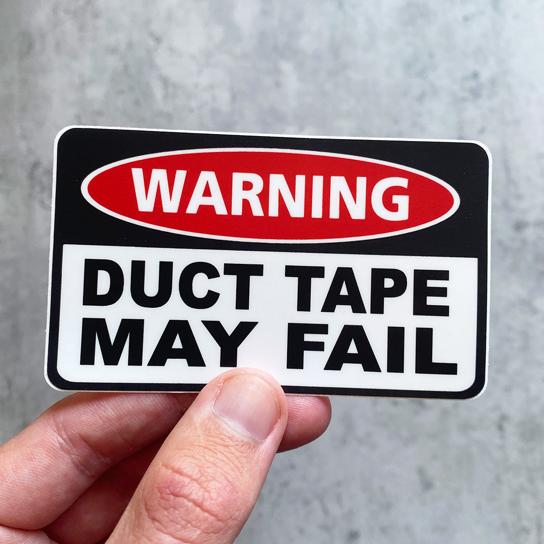 DUCT TAPE MAY FAIL STICKER