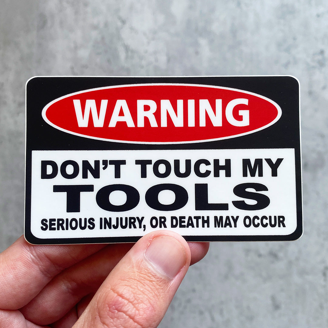 WARNING DON'T TOUCH MY TOOLS STICKER