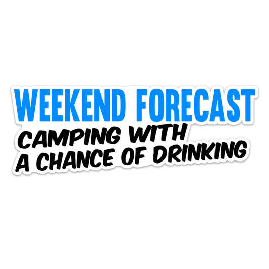 WEEKEND FORECAST CAMPING STICKER