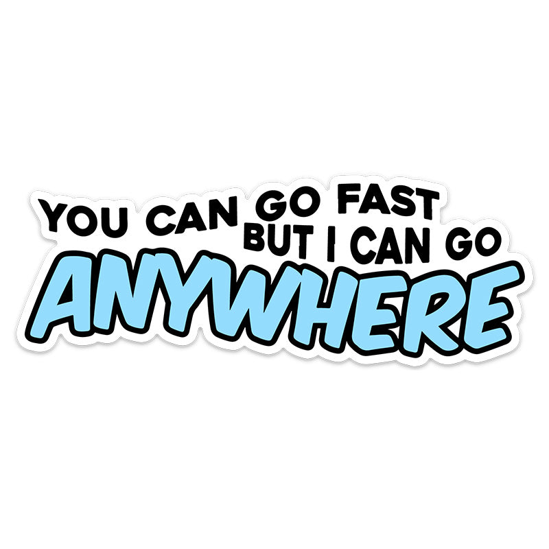 YOU CAN GO FAST STICKER